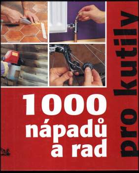 1000 nápadů a rad pro kutily
