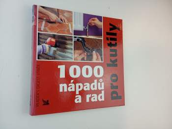 1000 nápadů a rad pro kutily