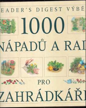 1000 nápadů a rad pro zahrádkáře