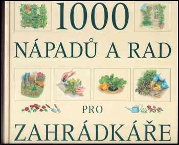 1000 nápadů a rad pro zahrádkáře
