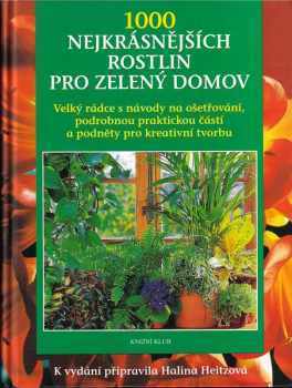 1000 nejkrásnějších rostlin pro zelený domov : s podrobnými návody na ošetřování, rozsáhlou praktickou částí a s podněty pro kreativní tvorbu - Ursula Krüger, Ingrid Jantra (1997, Knižní klub) - ID: 513618