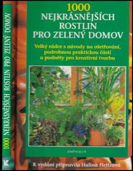 1000 nejkrásnějších rostlin pro zelený domov : s podrobnými návody na ošetřování, rozsáhlou praktickou částí a s podněty pro kreativní tvorbu - Ursula Krüger, Ingrid Jantra (2004, Knižní klub) - ID: 747329