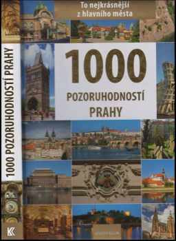 Petr David: 1000 pozoruhodností Prahy : to nejkrásnější z hlavního města