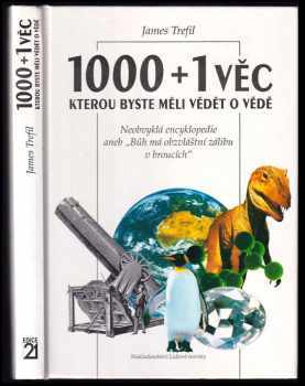 1000 + 1 věc, kterou byste měli vědět o vědě : neobvyklá encyklopedie aneb "Bůh má obzvláštní zálibu v broucích" - James S Trefil (1994, Nakladatelství Lidové noviny) - ID: 981922