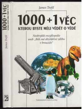 James S Trefil: 1000+1 věc, kterou byste měli vědět o vědě : neobvyklá encyklopedie aneb