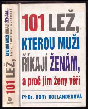 Dory Hollander: 101 lež, kterou muži říkají ženám, a proč jim ženy věří