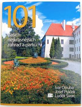Ivar Otruba: 101 našich nejkrásnějších zahrad a parků