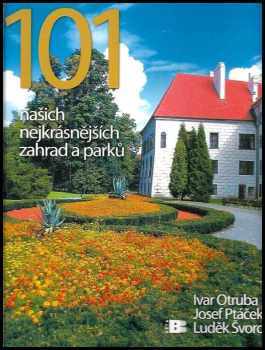 101 našich nejkrásnějších zahrad a parků