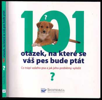Helen Dennis: 101 otázek, na které se váš pes bude ptát, aneb, Co trápí vašeho psa a jak jeho problémy vyřešit