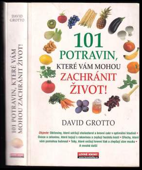 David W Grotto: 101 potravin, které vám mohou zachránit život!