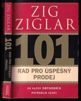 Zig Ziglar: 101 rad pro úspěšný prodej