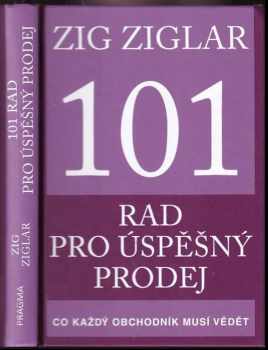Zig Ziglar: 101 rad pro úspěšný prodej