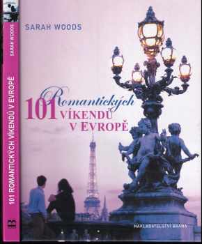 Sarah Woods: 101 romantických víkendů v Evropě