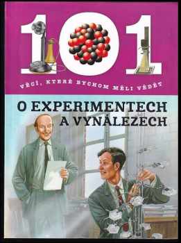 101 věcí, které bychom měli vědět o experimentech a vynálezech