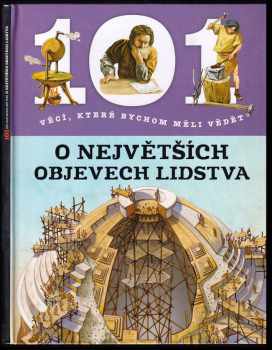 101 věcí, které bychom měli vědět o největších objevech lidstva