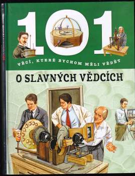 101 věcí, které bychom měli vědět o slavných vědcích