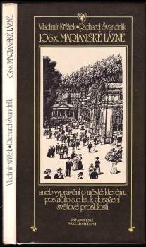 Vladimír Křížek: 106x Mariánské Lázně, aneb vyprávění o městě, kterému postačilo sto let k dosažení světové proslulosti