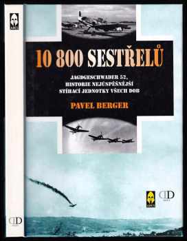 10800 sestřelů : Jagdgeschwader 52, historie nejúspěšnější stíhací jednotky všech dob