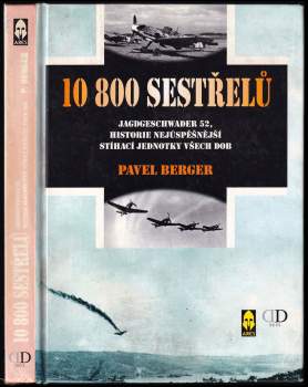 10800 sestřelů : Jagdgeschwader 52, historie nejúspěšnější stíhací jednotky všech dob