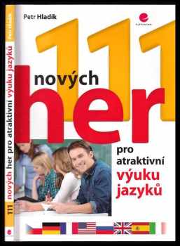 Petr Hladík: 111 nových her pro atraktivní výuku jazyků