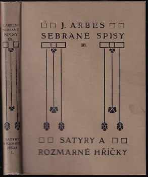 Jakub Arbes: 11x J. Arbes Sebrané spisy - Agitátor, Rozmarné hříčky, Knihy novel a povídek, Romanetta VIII + X, Episody z roku 1948, Nesmrtelní pijáci, Elegie života II, Modenrí upíři, Záhadné povahy, Silhouetty divadelní I