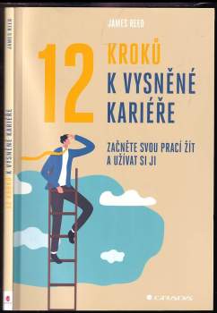 12 kroků k vysněné kariéře : začněte svou prací žít a užívat si ji