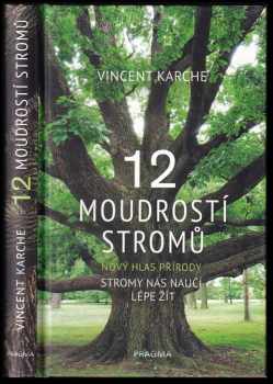 Vincent Karche: 12 moudrostí stromů