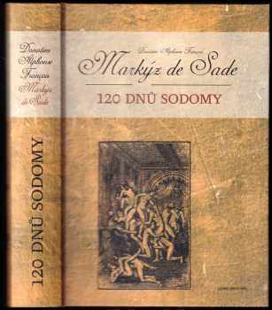 120 dnů Sodomy - Donatien Alphonse François de Sade (2006, Levné knihy KMa) - ID: 796649