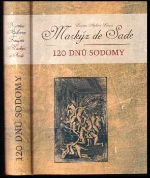 120 dnů Sodomy - Donatien Alphonse François de Sade (2006, Levné knihy KMa) - ID: 800217