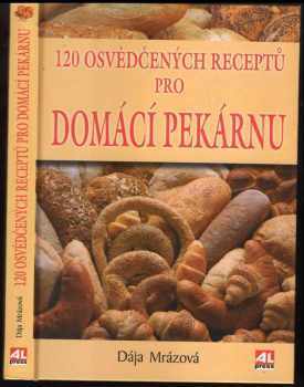 120 osvědčených receptů pro domácí pekárnu