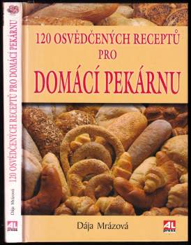 120 osvědčených receptů pro domácí pekárnu