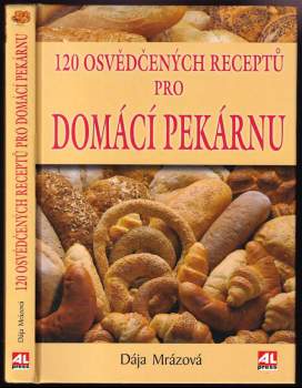 120 osvědčených receptů pro domácí pekárnu
