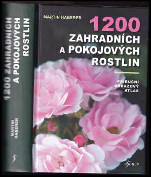 Martin Haberer: 1200 zahradních a pokojových rostlin