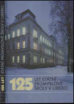 125 let státní průmyslové školy v Liberci - Josef Šorm, Milan Drahoňovský, Roman Karpaš (2001, Střední průmyslová škola strojní a elektrotechnická) - ID: 765065