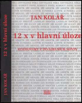 Jan Kolář: 12x v hlavní úloze : (rozhovory z Divadelních novin)