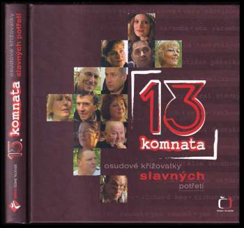 13. komnata : osudové křižovatky slavných potřetí - 3. ; autoři Zuzana Burešová ... et al. ; fotografie Daniel Adam ... [et al