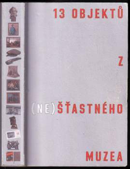 13 objektů z (ne)šťastného muzea