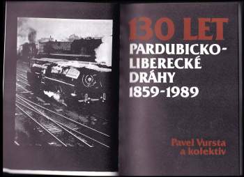 Pavel Vursta: 130 let Pardubicko-liberecké dráhy 1859-1989