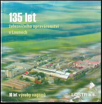 135 let železničního opravárenství v Lounech