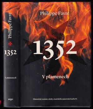 Philippe Favre: 1352 - V plamenech - Historický román z doby císařského panování Karla IV.