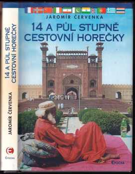 14 a půl stupně cestovní horečky, aneb, Dobývání světa po česku