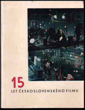 15 let československého filmu : sborník a dokumentace (1961, Československý film) - ID: 502775