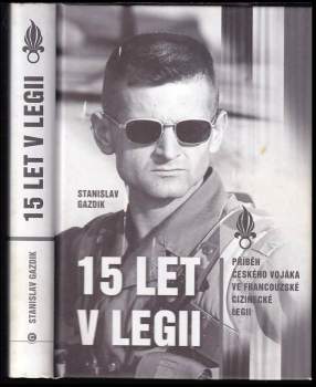15 let v legii : příběh českého vojáka ve francouzské cizinecké legii