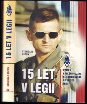 15 let v legii : příběh českého vojáka ve francouzské cizinecké legii