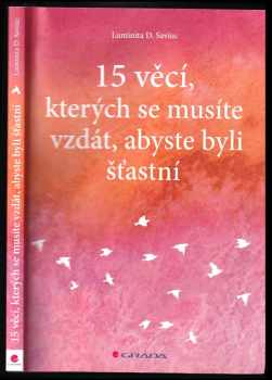 Luminita D Saviuc: 15 věcí, kterých se musíte vzdát, abyste byli šťastní