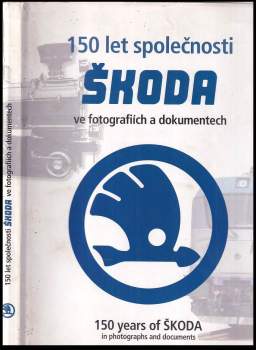 Petr Mazný: 150 let společnosti Škoda ve fotografiích a dokumentech