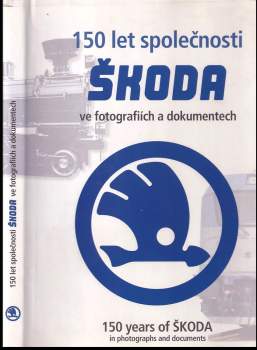 150 let společnosti Škoda ve fotografiích a dokumentech