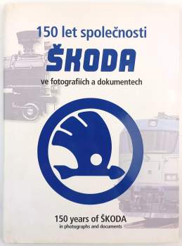 150 let společnosti Škoda ve fotografiích a dokumentech