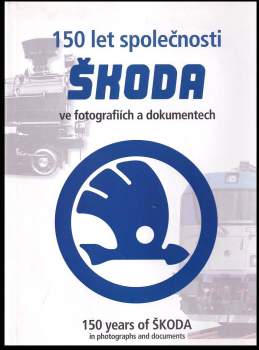 150 let společnosti Škoda ve fotografiích a dokumentech