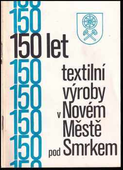 150 let textilní výroby v Novém Městě pod Smrkem